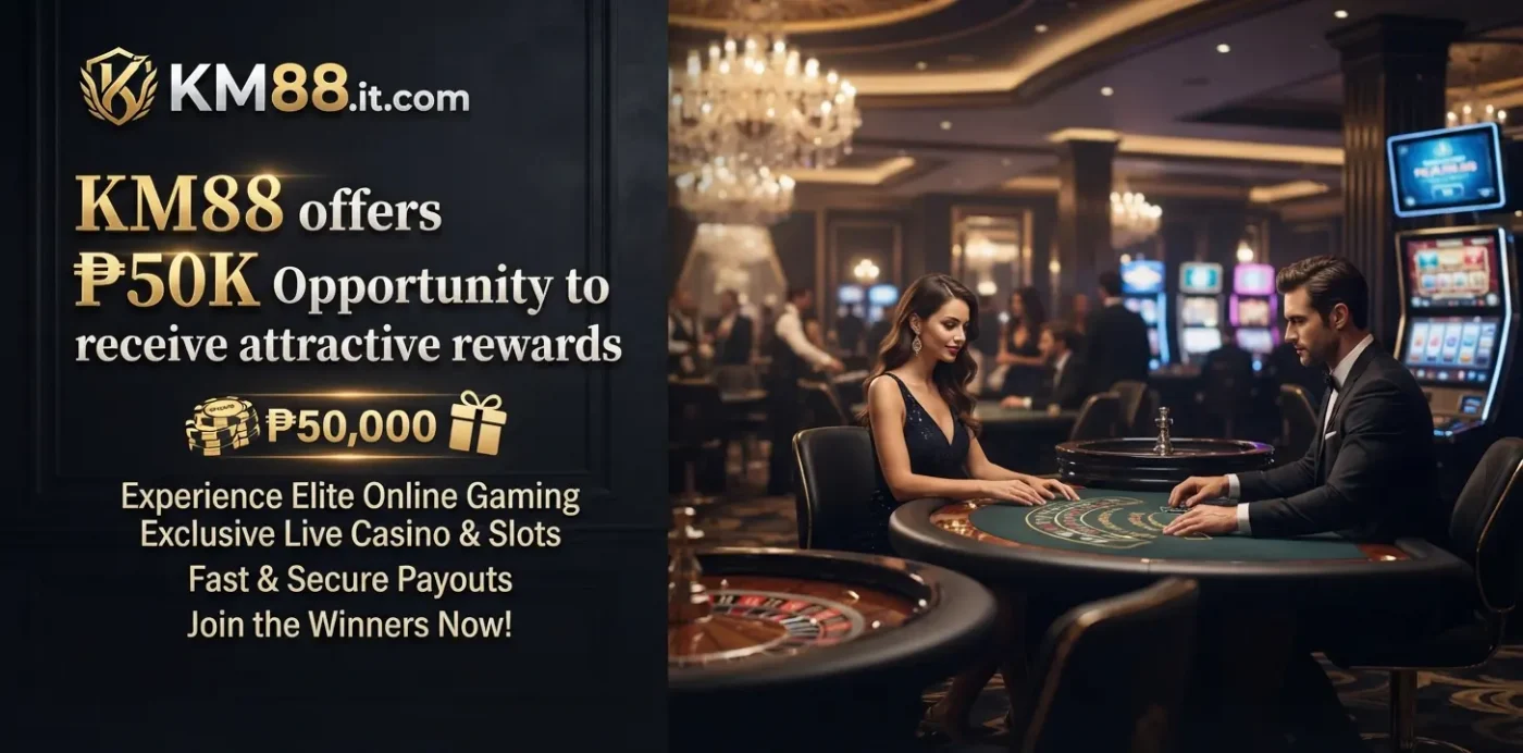 KM88 offers ₱50K Opportunity to receive attractive rewards